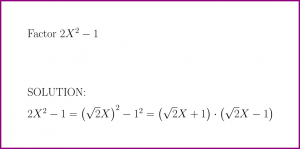 Factor 2X^2 - 1 (problem with solution)
